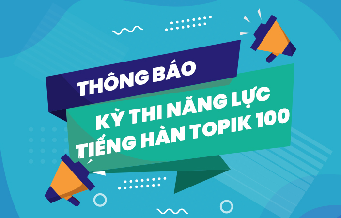 Thông báo kỳ thi năng lực tiếng Hàn TOPIK 100