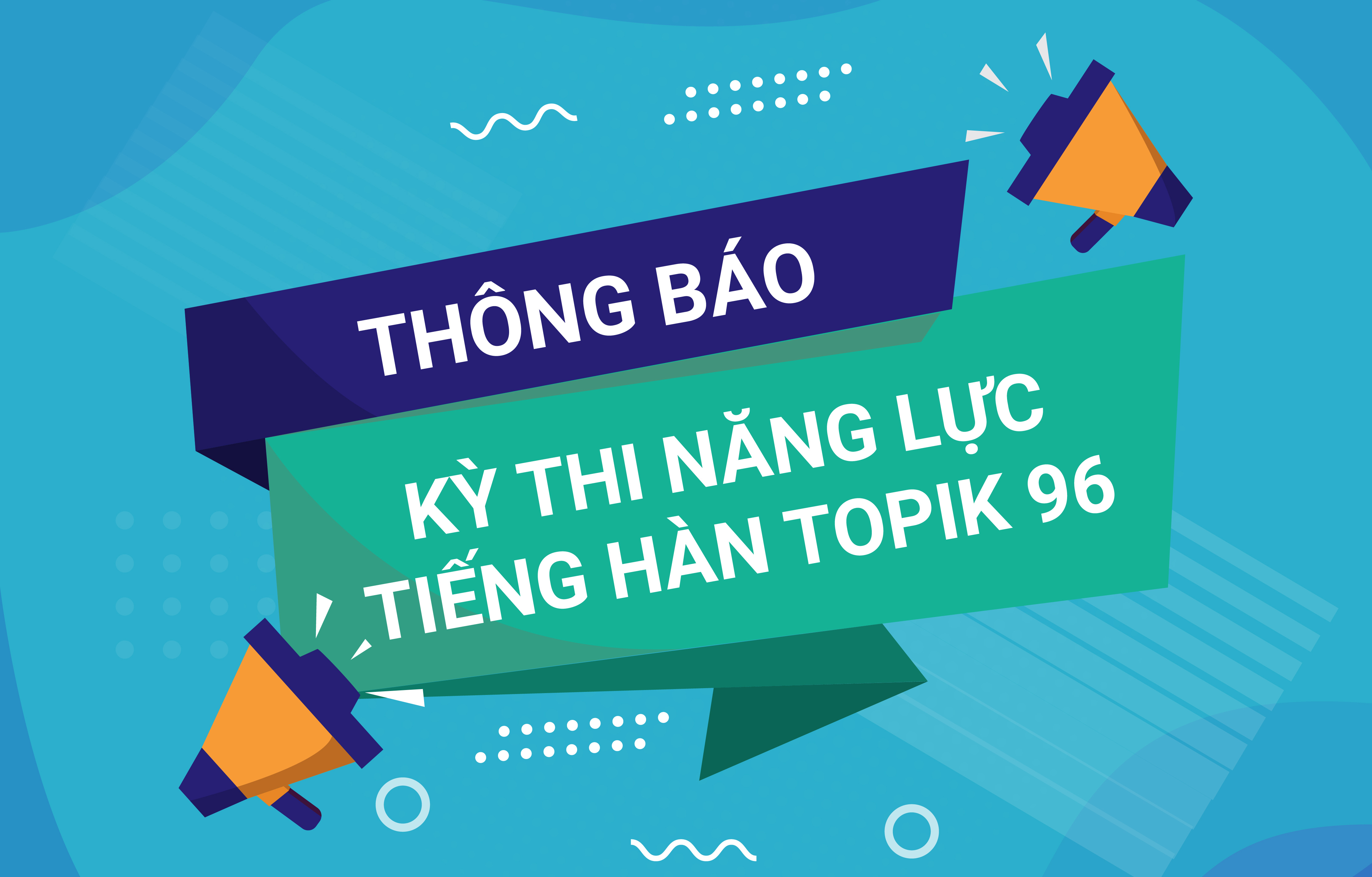 Thông báo kỳ thi năng lực tiếng Hàn TOPIK 96