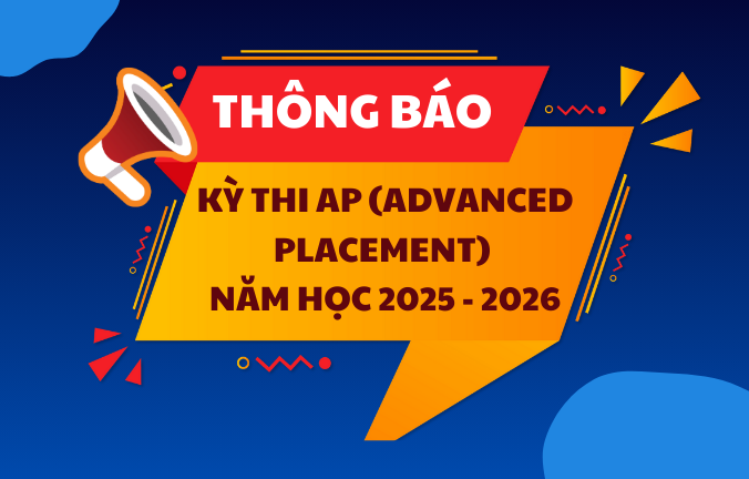THÔNG BÁO KỲ THI AP (ADVANCED PLACEMENT) NĂM HỌC 2025 - 2026