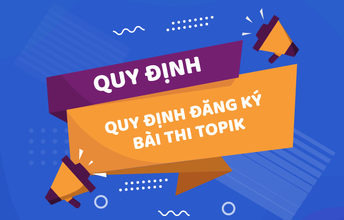 Quy định đăng ký thi bài thi TOPIK