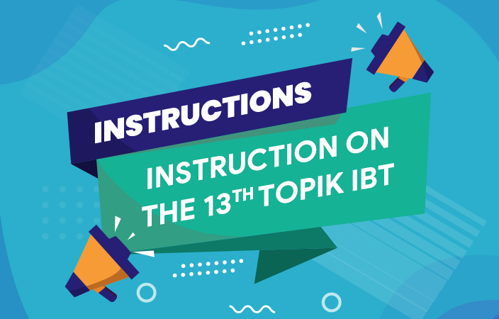 THÔNG BÁO KỲ THI NĂNG LỰC TIẾNG HÀN TOPIK IBT 13