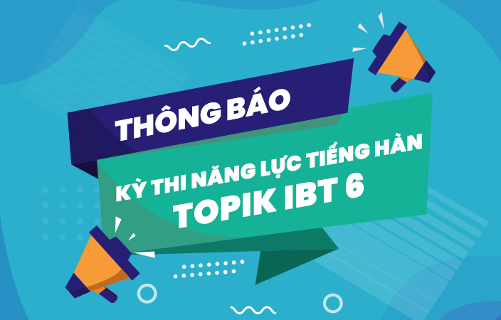 Thông báo kỳ thi năng lực tiếng hàn TOPIK IBT 06