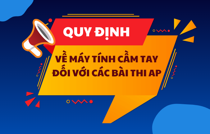 QUY ĐỊNH VỀ MÁY TÍNH CẦM TAY ĐỐI VỚI CÁC BÀI THI AP