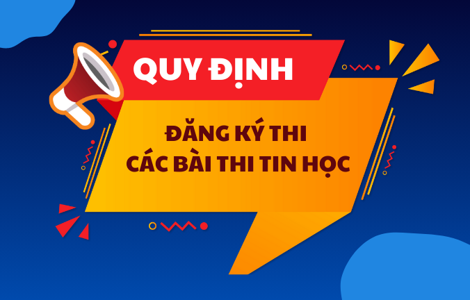 Quy định đăng ký dự thi các bài thi Tin học